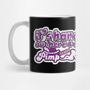 It's Hard Out Here For A Pimp Mug